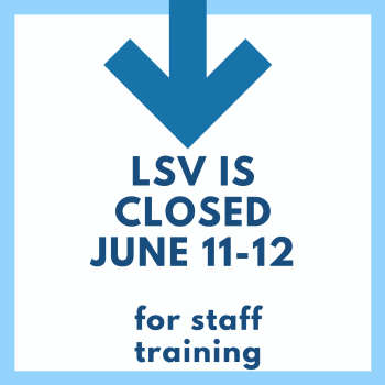 LSV is closed June 11 - 12 for staff training