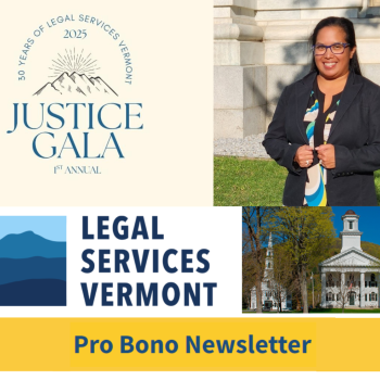1st Annual Justice Gala; Legal Services Vermont; Pro Bono Newsletter